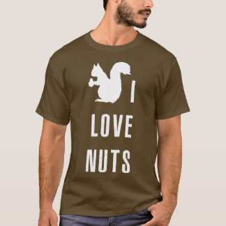 I love nuts T-Shirt