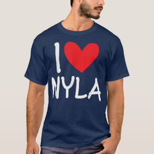 I Love Nyla Name Personalized Girl Woman BFF Frien T-Shirt