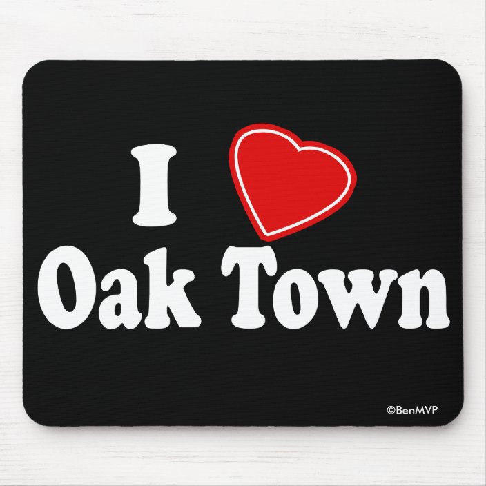 I Love Oak Town Mousepad