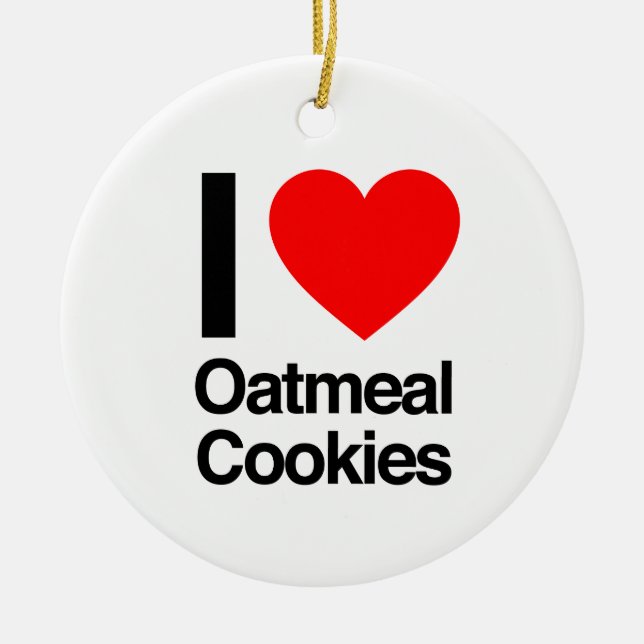 i love oatmeal cookies ceramic ornament (Front)