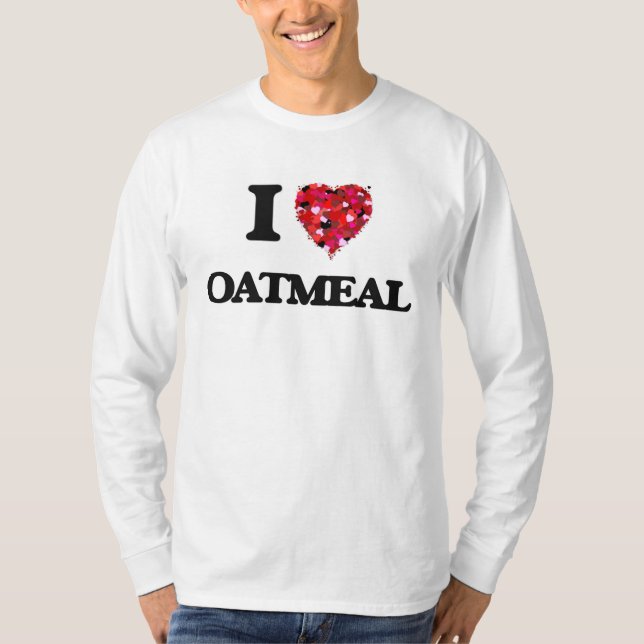 I Love Oatmeal food design T-Shirt (Front)