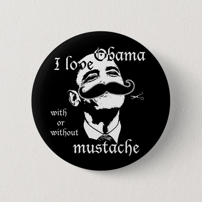 I love Obama with or without mustache Pinback Button (Front)