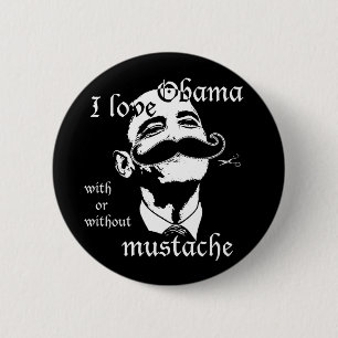I love Obama with or without mustache Pinback Button