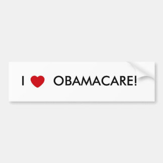 I LOVE OBAMACARE! BUMPER STICKER
