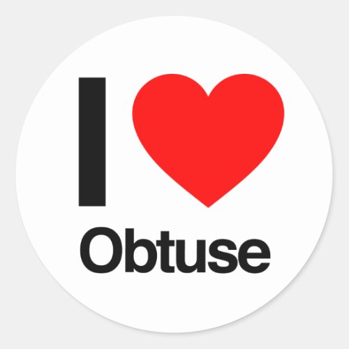 i love obtuse classic round sticker