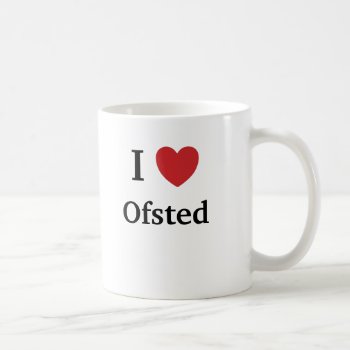 I Love Ofsted - Ofsted Loves Me Uk Teacher Mug by 9to5Celebrity at Zazzle