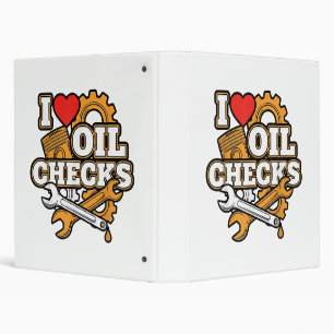 I Love Oil Checks Funny Auto Mechanic Car Men Wome 3 Ring Binder