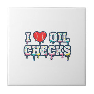 I Love Oil Checks Funny Auto Mechanic Car Men Wome Ceramic Tile