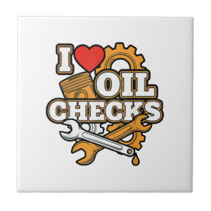 I Love Oil Checks Funny Auto Mechanic Car Men Wome Ceramic Tile