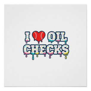 I Love Oil Checks Funny Auto Mechanic Car Men Wome Poster