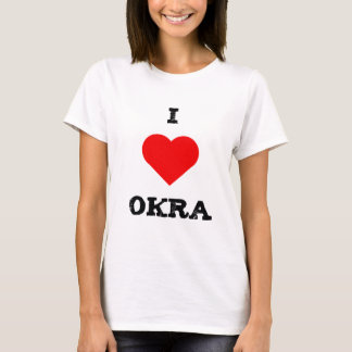 I love okra T-Shirt