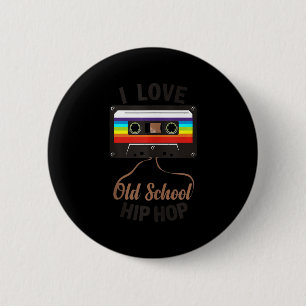 I LOVE OLD SCHOOL HIP HOP Music 80s 90s Cassette Button