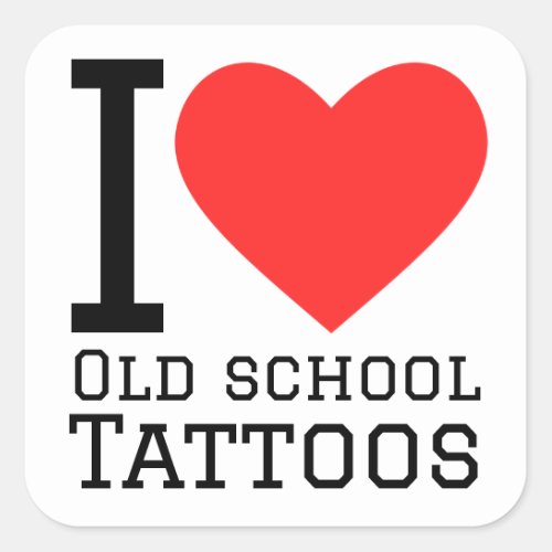 I love old school tattoos square sticker