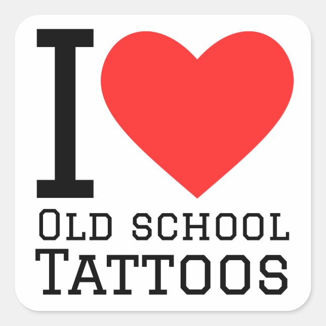 I love old school tattoos square sticker (Front)