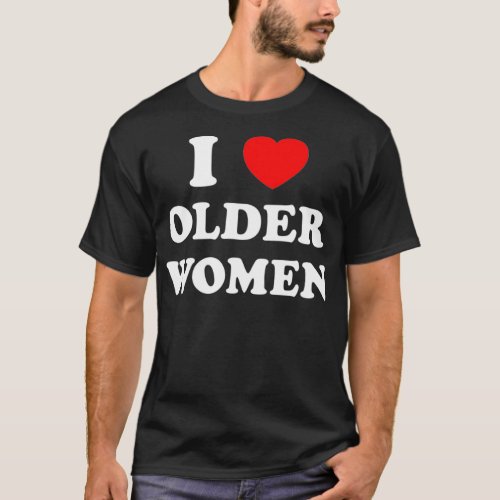 I Love Older Women Heart Hot Moms  T_Shirt