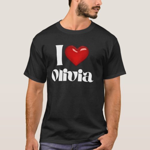 I love Olivia Gift for Friends Fashion Design Styl T_Shirt