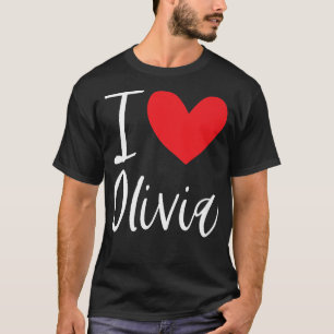 I Love Olivia Name Personalized Girl Woman BFF Fri T-Shirt