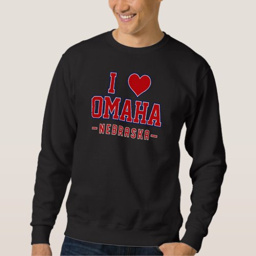 I Love Omaha Nebraska Sweatshirt