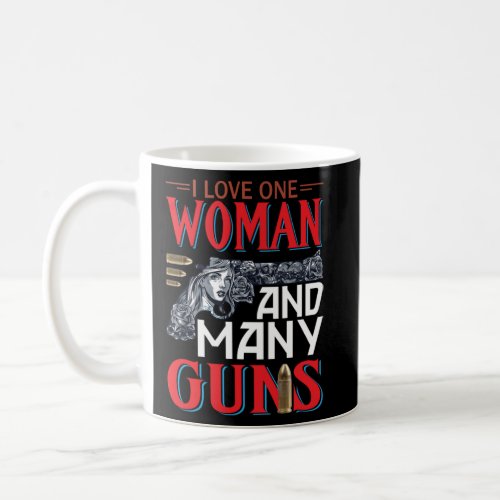 I love one woman and many guns  coffee mug