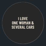 I Love One Woman And Several Cars Funny Car Enthus Classic Round Sticker<br><div class="desc">I Love One Woman And Several Cars Funny Car Enthusiast</div>