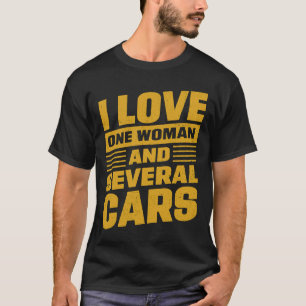 I Love One Woman And Several Cars Mechanic Car Rep T-Shirt