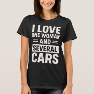 I Love One Woman And Several Funny Car Lover Husba T-Shirt
