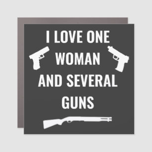 I Love One Woman and Several Guns Car Magnet