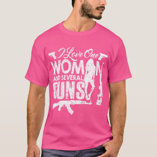 I Love One Woman And Several Guns T-Shirt