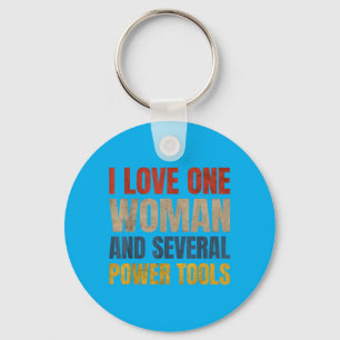 I Love One Woman And Several Power Tools Funny Keychain