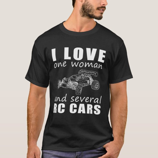 I Love One Woman and Several RC Cars T-Shirt (Front)