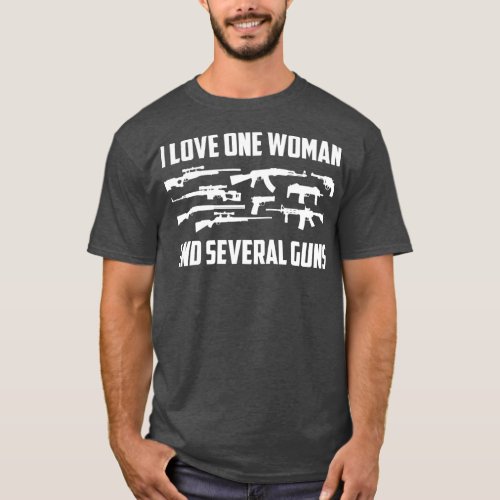 I Love One Woman  Several Guns  2A Right Gift T_Shirt