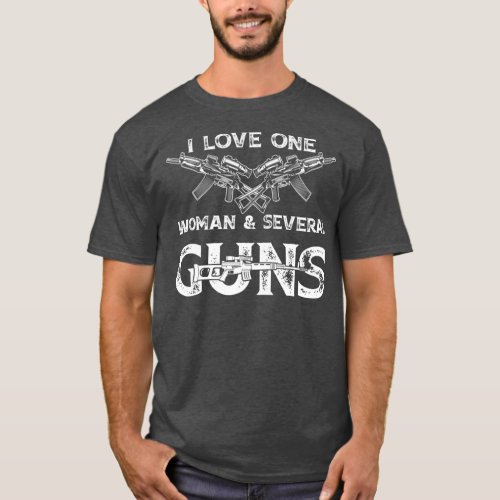 I Love One Woman  Several Guns T_Shirt