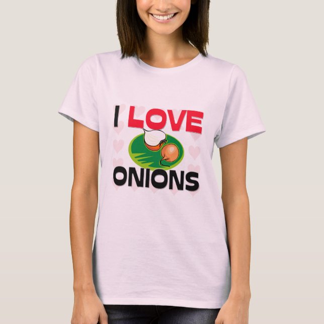 I Love Onions T-Shirt (Front)
