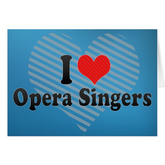 I Love Opera Singers (Front Horizontal)