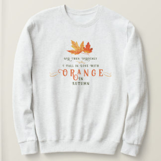 I love Orange in Fall Autumn Leaf Funny Sweatshirt