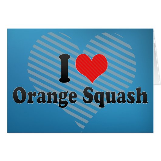 I Love Orange Squash Cards (Front Horizontal)