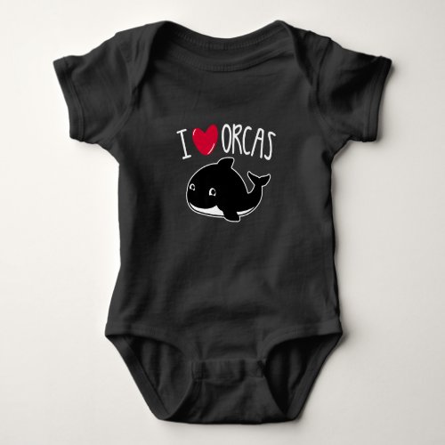 I Love Orcas Funny Orca Killer Whale Lover Cute Baby Bodysuit