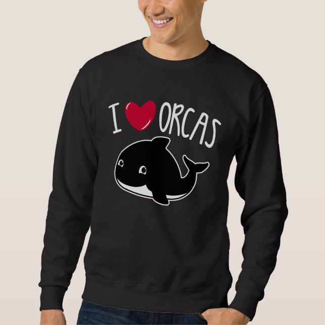 I Love Orcas  Orca Killer Whale  Cute Graphic Sweatshirt (Front)