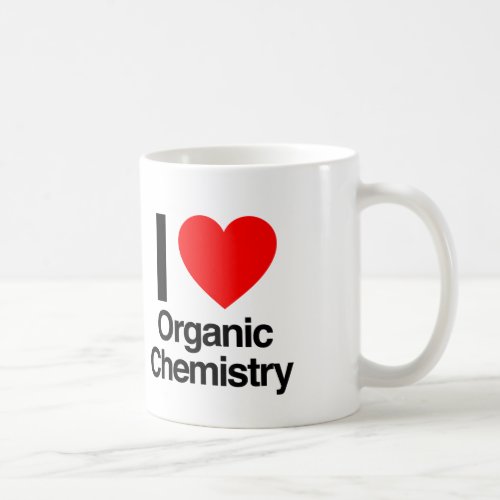 i love organic chemistry coffee mug