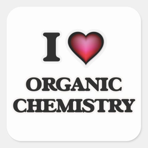 I Love Organic Chemistry Square Sticker