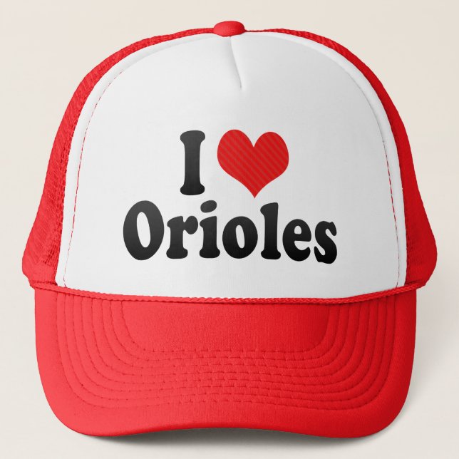 I Love Orioles Trucker Hat (Front)
