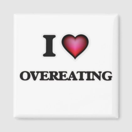 I Love Overeating Magnet