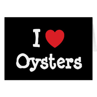 I love Oysters heart custom personalized Cards