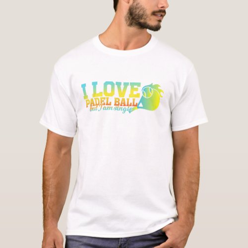 I love Padel Ball  T_Shirt