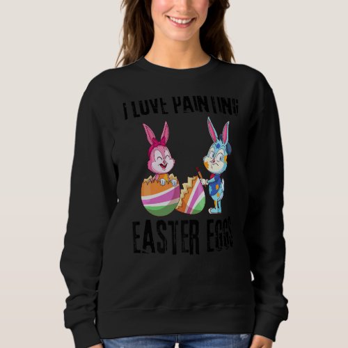 I Love Painting Easter Eggs Holiday Funny Kid sBoy Sweatshirt