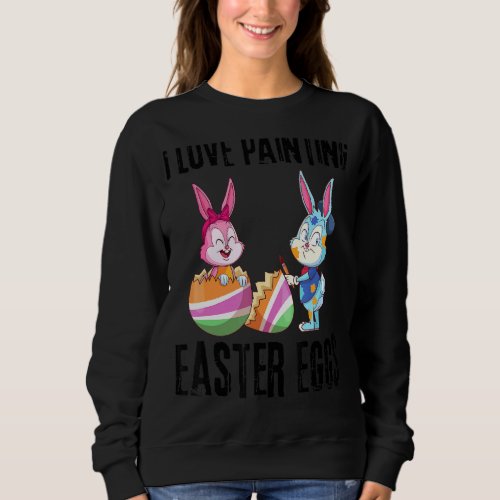 I Love Painting Easter Eggs Holiday Funny Kid Sboy Sweatshirt