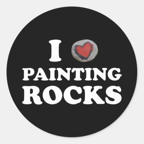 I Love Painting Rocks Cute Rock Painter Classic Round Sticker