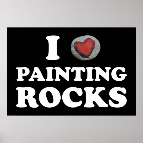 I Love Painting Rocks Cute Rock Painter Poster