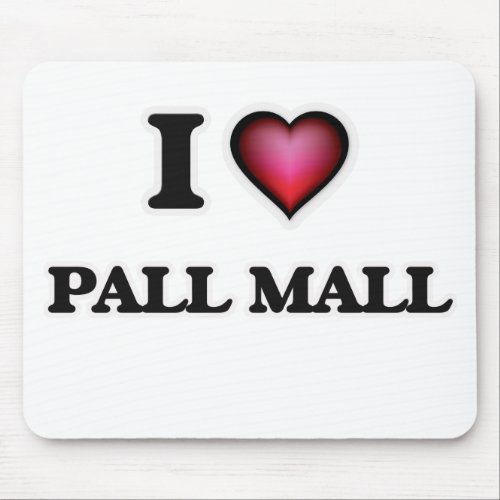 I Love Pall Mall Mouse Pad