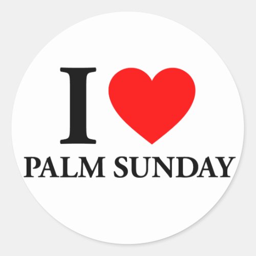 I Love Palm Sunday Classic Round Sticker